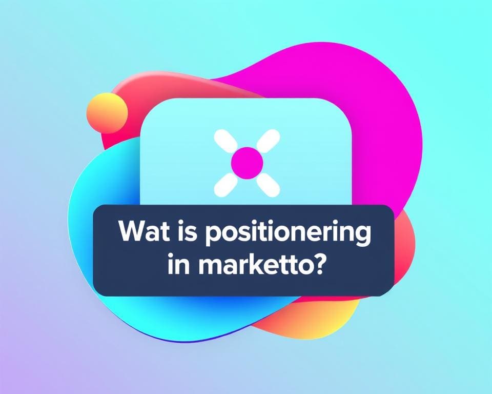 Wat is positionering in marketing?